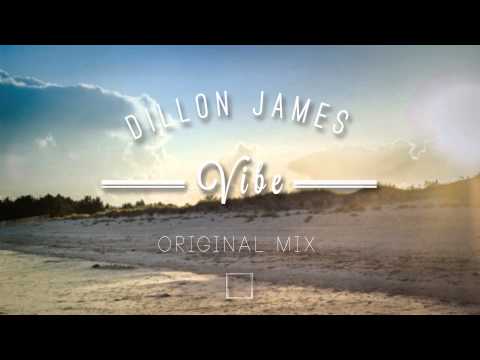 Dillon James - Vibe (Original Mix)