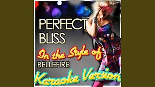 Perfect Bliss (In the Style of Bellefire) (Karaoke Version)