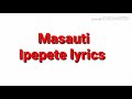 Masauti Ipepete Video Lyrics