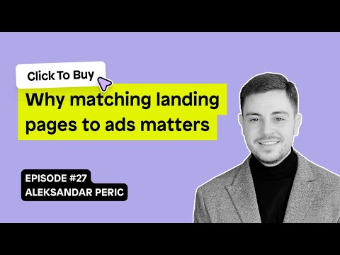 Why matching landing pages to ads matters, ft Aleksandar Peric | Episode 27