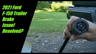 2021 Ford F 150 Trailer Brake Issue! Resolved?