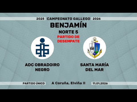 🎥​ ADC OBRADOIRO NEGRO - SANTA MARIA DEL MAR [Campeonato Benjamín - Norte 5 | DESEMPATE]