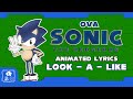 SONIC THE HEDGEHOG OVA LOOK A LIKE ANIMATED LYRICS