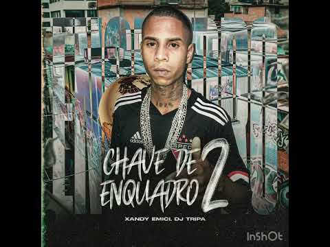 “CHAVE DE ENQUADRO 2” PROD. DJ TRIPA / XANDY EMICI - REAL LETRISTA