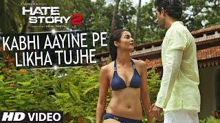 Kabhi Aayine Pe Likha Tujhe Lyrics - Hate Story 2