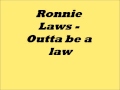 Ronnie Laws - Outta be a law