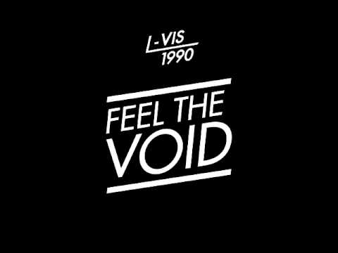 L-Vis 1990 - Feel The Void (L-Vis 1990 Street Mix)