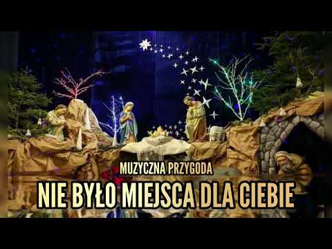 Muzyczna Przygoda - Nie było miejsca dla Ciebie (Najpiękniejsza Polska Kolęda)