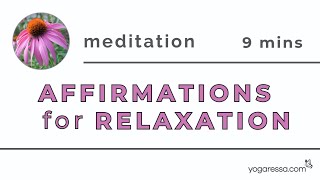 Affirmations for Relaxation | 9 Minute Guided Meditation | Positive Intention