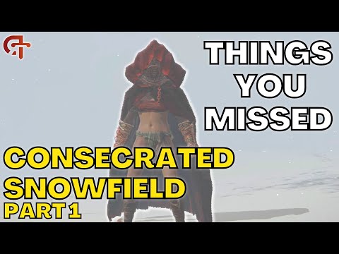 The Top Things You Missed In the CONSECRATED SNOWFIELD [Part 1]!  - Elden Ring Tutorial/Guide