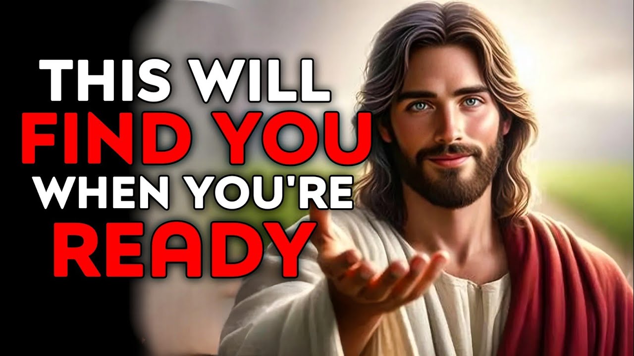 God Says : This Will Find You When You're Ready | God Message Today | God Helps | God's Message Now