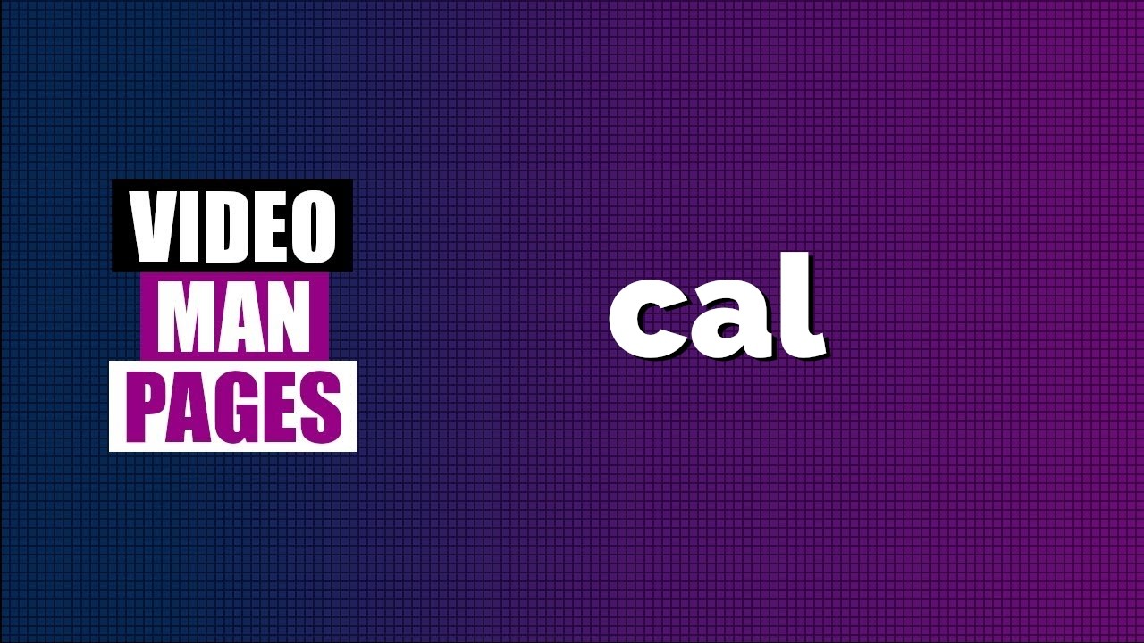 'cal' - display a calendar - Video Man Pages