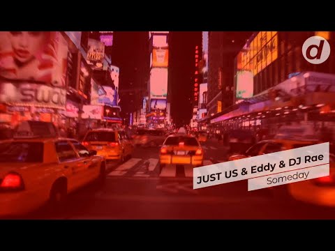 JUST US & Eddy & DJ Rae - Someday
