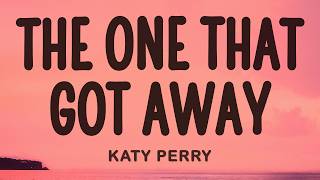 Katy Perry - The One That Got Away (Lyrics)