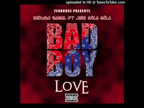 Shadow Bangz - Bad Boy Love Ft Jess Gôla Gôla(Official Audio)