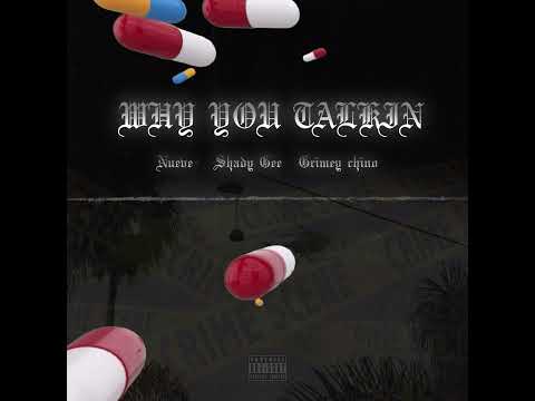 Nueve - Why you talkin (Feat. Shady Gee, Grimey Chino)