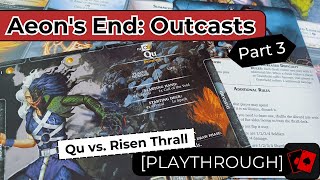 Playthrough 3 | Aeon's End: Outcasts - Qu vs. Risen Thrall