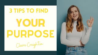3 tips to Find your Purpose !