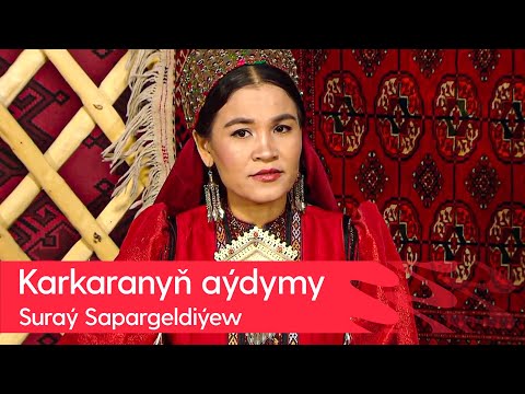 Suray Sapargeldiyewa - Karkaranyn aydymy | 2023