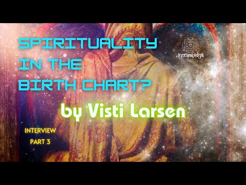 Visti Larsen - 3 - Spirituality in the Birth Chart?
