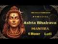 Powerful 1 Hour Ashta Bhairava Mantra Lofi Chanting Lord Bhairava Protection Prosperity Mantra