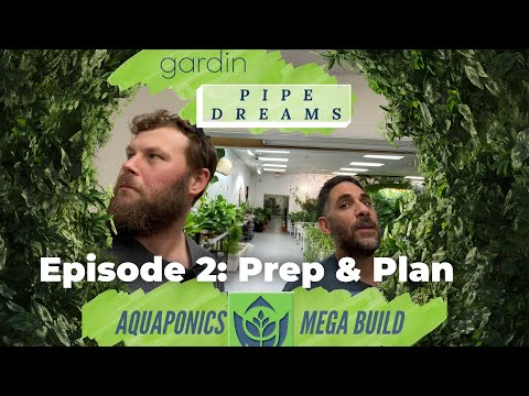 Gardin Pipe Dreams Ep. 2 – 150-Gallon Aquaponics Mega Build: Space Prepped + Plans Revealed