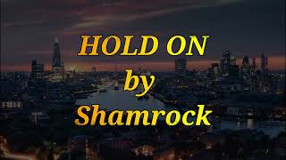 Hold On by Shamrock (Lyrics Video)