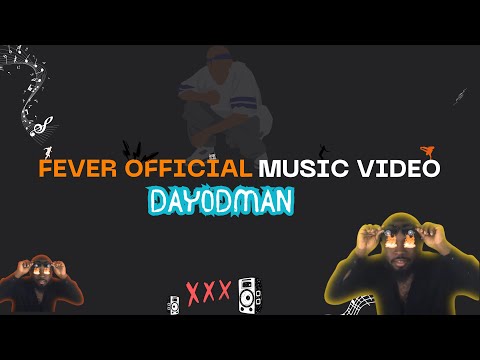 Dayodman - Fever Official Music Video