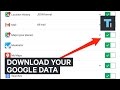 How to download all of your Google data How to download all of your Google data
