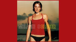 Melanie C - Closer [Billy Steinberg Mix] (audio)