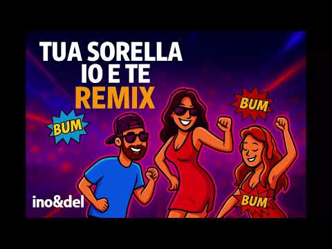 Tua Sorella Io e Te – Remix  ino&del