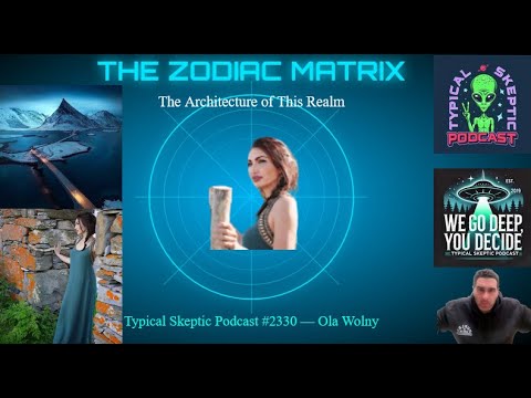 The Architecture of This Realm & The Zodiac as a Hidden Matrix Mechanism - Typical Skeptic # 2330