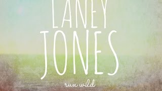 Laney Jones - &quot; Run Wild &quot; - Official Audio