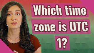 Which time zone is UTC 1?
