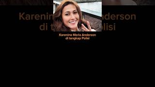 Download lagu Data dan fakta Karenina Maria Anderson yang di tangkap polisi #karenina#shorts#shortsvideo mp3