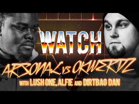 WATCH: ARSONAL vs OKWERDZ with LUSH ONE, ALFIE and DIRTBAG DAN