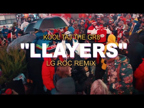KOOL TAJ THE GR8 - LLAYERS - LG ROC REMIX