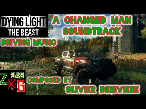 Dying Light The Beast Driving Music | A Changed Man