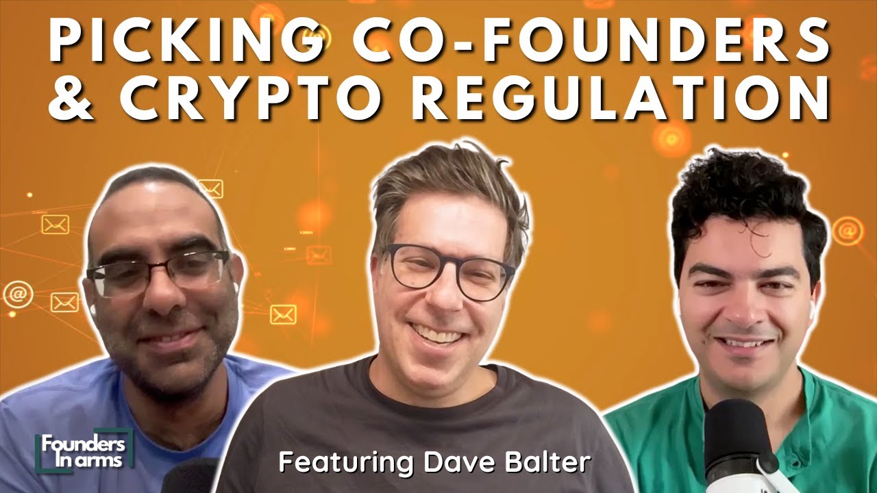 Picking the Right Co-Founder and Crypto Regulation with Dave Balter