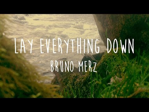 Lay Everything Down [Lyrics] - Bruno Merz