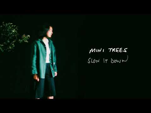Mini Trees - "Slow It Down" (Official Audio)