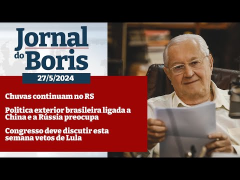 Jornal do Boris - 27/5/2024 - Notícias do dia com Boris Casoy