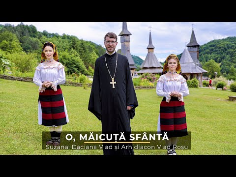 Suzana si Daciana Vlad & Arhidiacon Vlad Rosu - O, Maicuta Sfanta (priceasna)