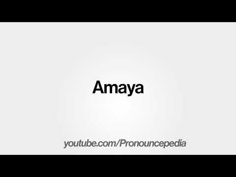 How To Pronounce Amaya