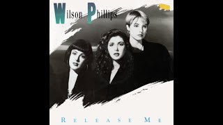 Wilson Phillips - Release Me (1990 Single Edit) HQ