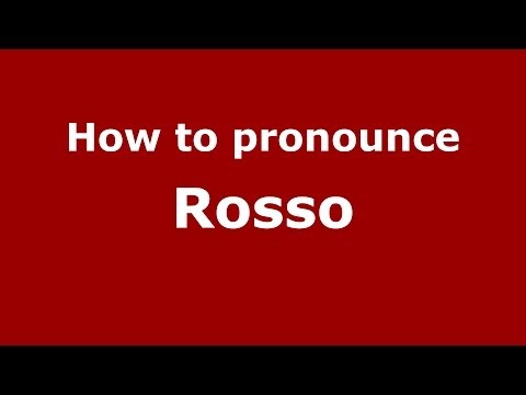 How to pronounce Rosso (Italian/Italy) - PronounceNames.com
