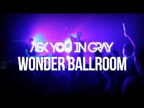 Ask You In Gray - Wonder Ballroom, PDX