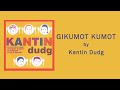 Kantin Dudg - GIKUMOT KUMOT (Lyric Video)
