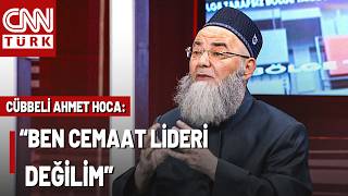 "İsmailağa İle İrtibatım Kalmadı" Cübbeli Ahmet Hoca'dan CNN TÜRK'te Ç