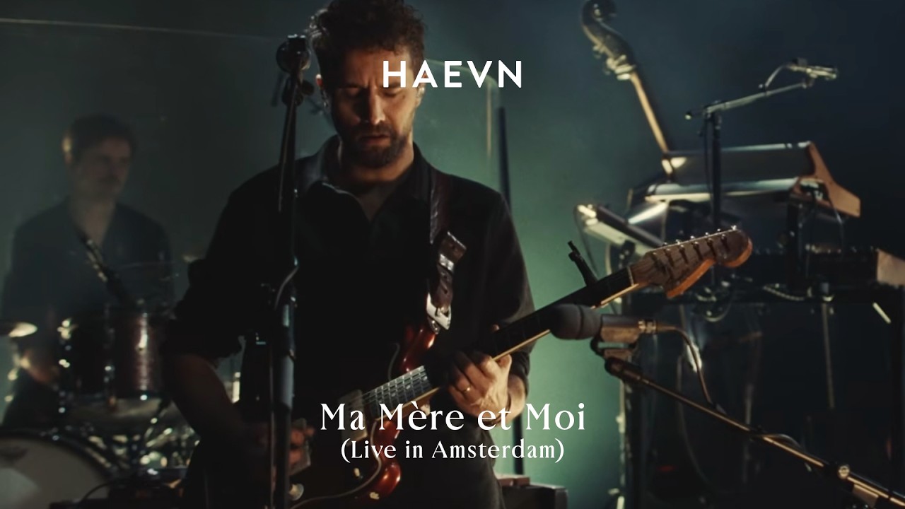 HAEVN - Ma Mère Et Moi (Live in Amsterdam)